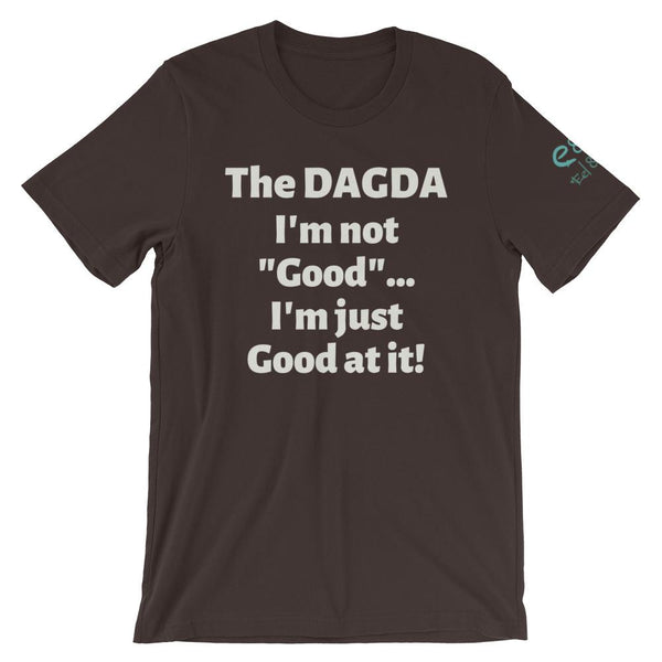 The Dagda - I'm not 'Good'... I'm just Good at it!