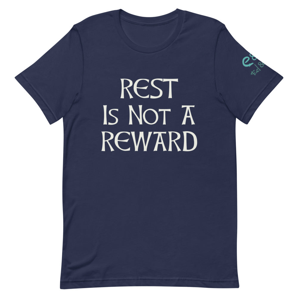 Rest is Not a Reward - Short-Sleeve Unisex T-Shirt Black, Forest, Navy - Eel & Otter