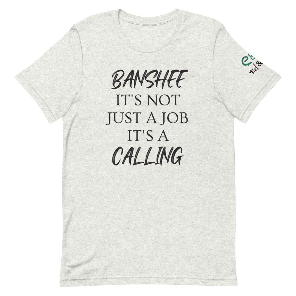 Banshee. It's not just a job. It's a Calling -Short-Sleeve Unisex T-Shirt - Ash, Leaf, Pink - Eel & Otter