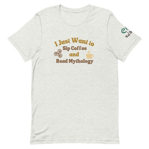 I Just want to Sip Coffee and Read Mythology - Short-Sleeve Unisex T-Shirt - Black, Soft Cream, Ash