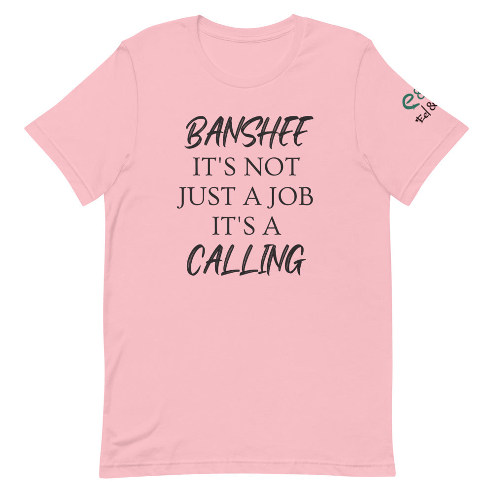 Banshee. It's not just a job. It's a Calling -Short-Sleeve Unisex T-Shirt - Ash, Leaf, Pink - Eel & Otter
