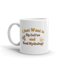 Load image into Gallery viewer, I Just want to Sip Coffee and Read Mythology - White glossy mug