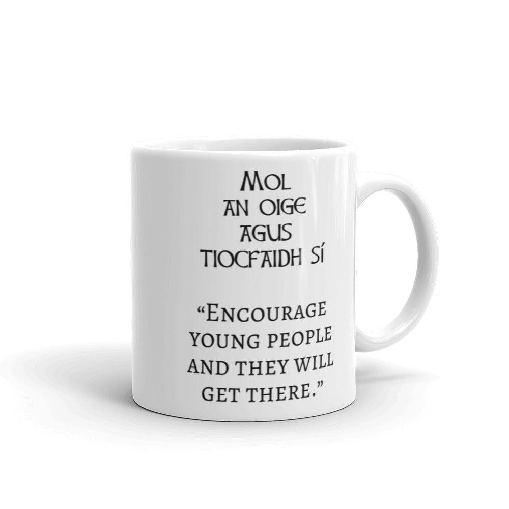 "Mol an oige agus tiocfaidh sí" - White glossy mug - Eel & Otter