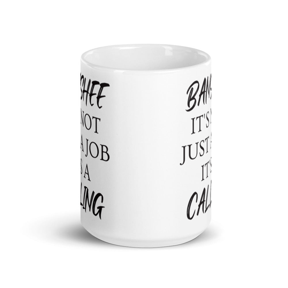 Banshee, it's not just a job. It's a CallingWhite - glossy mug - Eel & Otter