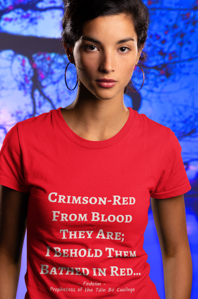 The Foretelling of Fedelm: "Crimson-red from blood they are; I behold them bathed in red!"