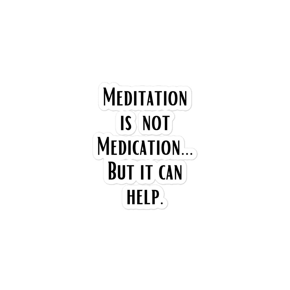 Meditation is not Medication...but it helps - Bubble-free stickers - Eel & Otter