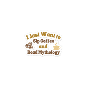 I Just want to Sip Coffee and Read Mythology - Bubble-free stickers