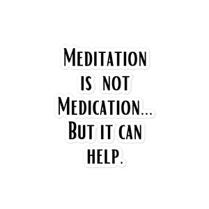 Meditation is not Medication...but it helps - Bubble-free stickers - Eel & Otter