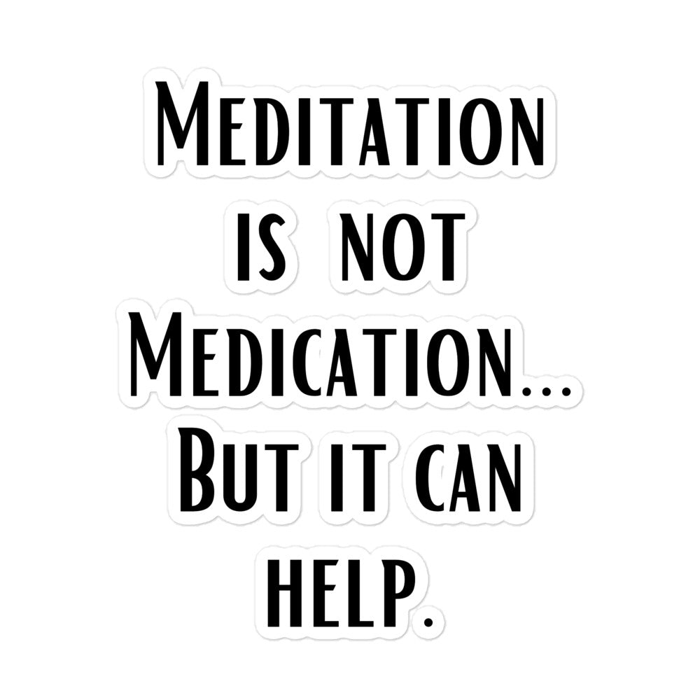 Meditation is not Medication...but it helps - Bubble-free stickers - Eel & Otter