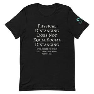 Physical Distancing Does Not Equal Social Distancing - Short-Sleeve Unisex T-Shirt Black Asphalt Red - Eel & Otter