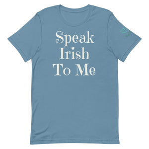 Speak Irish To Me - Short-Sleeve Unisex T-Shirt - Olive Green, Mauve, Steel Blue - Eel & Otter