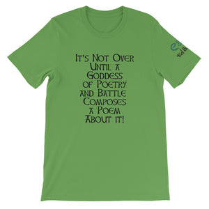It's Not Over Until a Goddess ...  - Red, Ash, Leaf green - Short-Sleeve Unisex T-Shirt - Eel & Otter