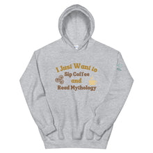 Load image into Gallery viewer, I Just want to Sip Coffee and Read Mythology - Unisex Hoodie