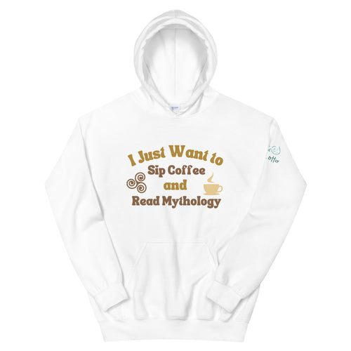 I Just want to Sip Coffee and Read Mythology - Unisex Hoodie