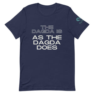 The Dagda is as the Dagda Does - Short-Sleeve Unisex T-Shirt - Black, Brown, Navy - Eel & Otter