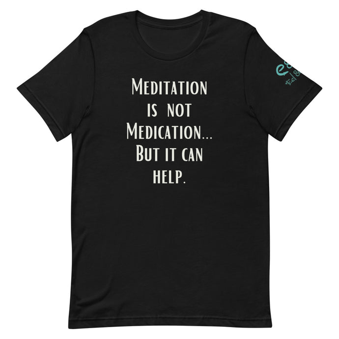 Meditation is not Medication...but it helps - Short-Sleeve Unisex T-Shirt - Black, Ashpalt, Mauve - Eel & Otter
