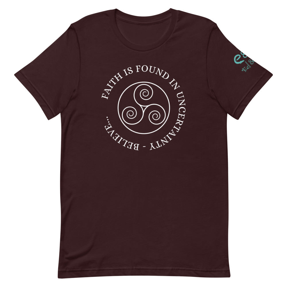 Faith is Found in Uncertainty. Believe... - Short-Sleeve Unisex T-Shirt - Black, Oxblood Black, Forest - Eel & Otter