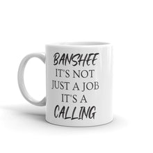 Load image into Gallery viewer, Banshee, it&#39;s not just a job. It&#39;s a CallingWhite  - glossy mug - Eel &amp; Otter