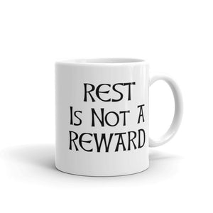 Rest is not a reward.  White glossy mug - Eel & Otter