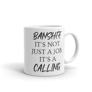 Banshee, it's not just a job. It's a CallingWhite  - glossy mug - Eel & Otter