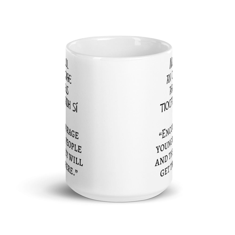 "Mol an oige agus tiocfaidh sí"  - White glossy mug - Eel & Otter