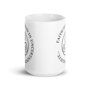 Faith is Found in Uncertainty. Believe... - White glossy mug - Eel & Otter