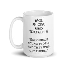 Load image into Gallery viewer, &quot;Mol an oige agus tiocfaidh sí&quot;  - White glossy mug - Eel &amp; Otter