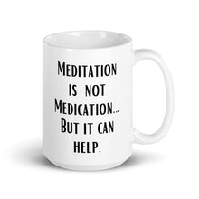 Load image into Gallery viewer, Meditation is not Medication...but it helps - White glossy mug - Eel &amp; Otter
