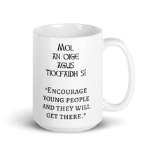 Load image into Gallery viewer, &quot;Mol an oige agus tiocfaidh sí&quot;  - White glossy mug - Eel &amp; Otter